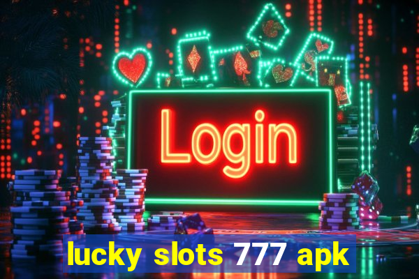 lucky slots 777 apk